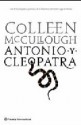 Antonio y Cleopatra (Saga de Roma, #7) - Colleen McCullough