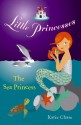 Little Princesses: The Sea Princess - Katie Chase, Leighton Noyes