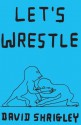 Let's Wrestle - David Shrigley