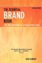 The Essential Brand Book: Over 100 Techniques to Increase Brand Value - Iain Ellwood