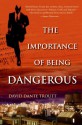 The Importance of Being Dangerous - David Dante Troutt