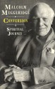 Conversion: A Spiritual Journey - Malcolm Muggeridge