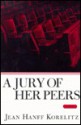 Jury of Her Peers, a - Jean Hanff Korelitz