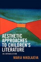 Aesthetic Approaches to Children's Literature: An Introduction - Maria Nikolajeva