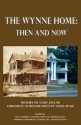 The Wynne Home: Then and Now - Betty Burdett, Gary Zellar, Linda Pease, Tamara Hill, David Carpenter, Michael Dunican, Michelle Gille, Christina Henderson, Nickie Pittman