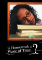 Is Homework a Waste of Time? (What Do You Think?) - Heinemann, Kate Shuster