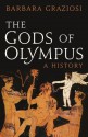 The Gods of Olympus: A History - Barbara Graziosi