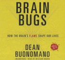 Brain Bugs: How the Brain's Flaws Shape Our Lives - Dean Buonomano, To Be Announced