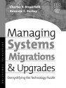 Managing Systems Migrations and Upgrades: Demystifying the Technology Puzzle - Roxanne E Burkey, Charles Breakfield