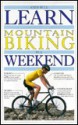 Learn Mountain Biking In A Weekend (Learn in a Weekend Series) - Andy Bull