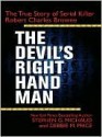 The Devil's Right-Hand Man: The True Story of Serial Killer Robert Charles Browne - Stephen G. Michaud, Debbie M. Price