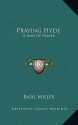 Praying Hyde: A Man of Prayer - Basil Miller