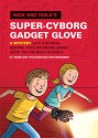 Nick and Tesla's Super-Cyborg Gadget Glove: A Mystery with a Blinking, Beeping, Voice-Recording Gadget Glove You Can Build Yourself - Steve Hockensmith, Bob Pflugfelder