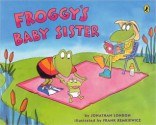 Froggy's Baby Sister - Jonathan London, Frank Remkiewicz