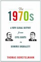 The 1970s: A New Global History from Civil Rights to Economic Inequality (America in the World) - Thomas Borstelmann