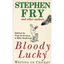 Bloody Lucky: Writing on Cricket - Mike Seabrook, Ian Wallace, Bill Tidy, John Arlott, Miles Kington, Michael Manley, Michael Jayston, Richard Gordon, Alan Ross, John Holmstrom, Trevor McDonald, Mark Lawson, Tom Graveney, Donald Trelford, Edwin Brock, David English, John Timpson, Brian Walden, Stephen