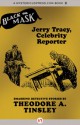 Jerry Tracy, Celebrity Reporter - Theodore A. Tinsley