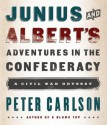 Junius and Albert's Adventures in the Confederacy: A Civil War Odyssey - Peter Carlson