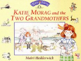 Katie Morag And The Two Grandmothers - Mairi Hedderwick