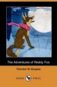 The Adventures of Reddy Fox - Thornton W. Burgess