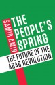 The People's Spring: The Future of the Arab Revolution - Samir Amin