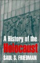 A History of the Holocaust - Saul S. Friedman