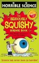 The Seriously Squishy Science Book (Horrible Science) - Nick Arnold