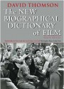 The New Biographical Dictionary Of Film - David Thomson