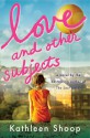 Love and Other Subjects - Kathleen Shoop