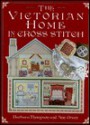 The Victorian Home In Cross Stitch - Barbara Thompson