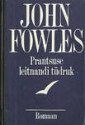 Prantsuse leitnandi tüdruk - John Fowles, Doris Kareva, Valda Raud, Märt Väljataga