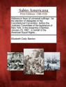 Address in Favor of Universal Suffrage: For the Election of Delegates to the Constitutional Convention, Before the Judiciary Committee of the Legislat - Elizabeth Cady Stanton