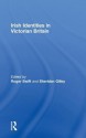 Irish Identities in Victorian Britain - Roger Swift, Sheridan Gilley