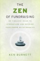 The Zen of Fundraising: 89 Timeless Ideas to Strengthen and Develop Your Donor Relationships - Ken Burnett