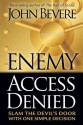 Enemy Access Denied: Slam the Devil's Door With One Simple Decision - John Bevere