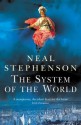 The System Of The World (Baroque Cycle 3) - Neal Stephenson