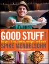 The Good Stuff Cookbook: Burgers, Fries, Shakes, Wedges, and More - Spike Mendelsohn, Micheline Mendelsohn
