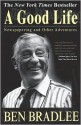 A Good Life: Newspapering and Other Adventures - Ben Bradlee