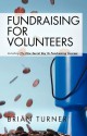 Fundraising for Volunteers: Including the One Secret Key to Fundraising Success - Brian Turner