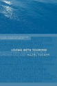 Living with Tourism: Negotiating Identities in a Turkish Village (Contemporary Geographies of Leisure, Tourism and Mobility) - Hazel Tucker