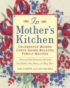 In Mother's Kitchen: Celebrated Women Chefs Share Beloved Family Recipes - Ann Cooper, Lisa M. Holmes