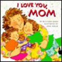 I Love You Mom - Iris Hiskey Arno