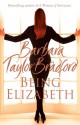 Being Elizabeth - Barbara Taylor Bradford