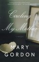 Circling My Mother - Mary Gordon