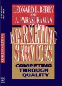 Marketing Services: Competing Through Quality - Leonard L. Berry, A. Pasuraman