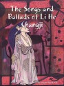 The Songs and Ballads of Li He Changji - He Li, Poet Laureate, Jean Elizabeth Ward