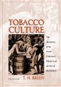 Tobacco Culture: The Mentality of the Great Tidewater Planters on the Eve of Revolution - T.H. Breen