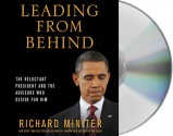 Leading from Behind: The Reluctant President and the Advisors Who Decide for Him - Richard Miniter