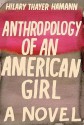 Anthropology of an American Girl - Hilary Thayer Hamann