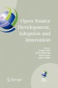 Open Source Development, Adoption and Innovation: Ifip Working Group 2.13 on Open Source Software, June 11-14, 2007, Limerick, Ireland - Joseph Feller, Brian Fitzgerald, Walt Scacchi, Alberto Sillitti